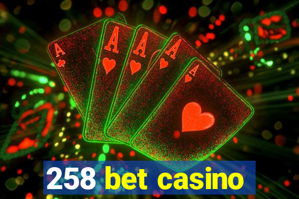 258 bet casino